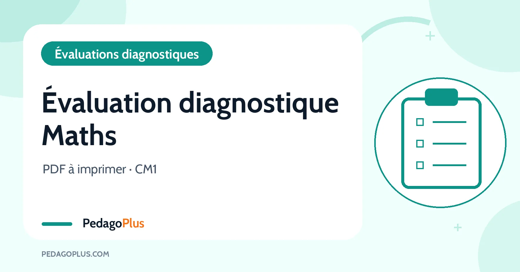 Évaluation diagnostique de mathématiques CM1 : fiche avec liste à cocher dans un cercle vert clair PedagoPlus.